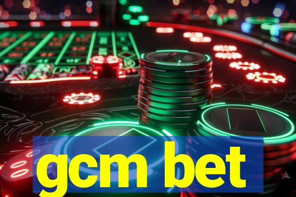 gcm bet